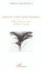 Merleau-Ponty Dans L'Invisible ; L'Oeil Et L'Esprit Au Miroir Du Visible Et L'Invisible - Preview