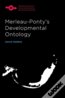 Merleau-Ponty'S Developmental Ontology
