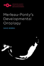 Merleau-Ponty'S Developmental Ontology - Preview