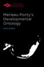 Merleau-Ponty'S Developmental Ontology - Preview