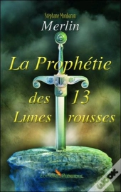 Merlin - La Prophetie Des 13 Lunes Rousses