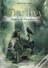 Merlin : Magicien De Vent Et D'Écorce