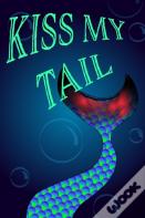 Mermaid Notebook - Kiss My Tail