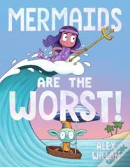 Mermaids Are The Worst!