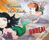 Mermaids Are Totally... Unreal