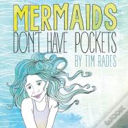 Mermaids Don'T Have Pockets