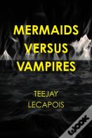 Mermaids  Versus  Vampires