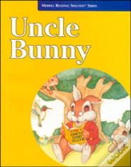 Merrill Reading Skilltextâ® Series, Uncle Bunny Student Edition, Level 2.5