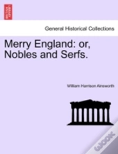 Merry England: Or, Nobles And Serfs.