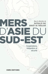 Mers D'Asie Du Sud-Est ; Coopérations, Intégration Et Sécurité