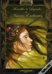 Merveilles Et Légendes Des Amours Enchantées