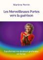 Merveilleuses Portes Vers Guerison - Transformez Vos Douleurs Profo - Preview