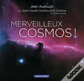 Merveilleux Cosmos ; Voyage Au Coeur De L'Univers