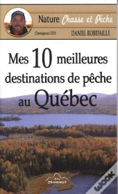 Mes 10 Meilleures Destinations De Peche Au Quebec
