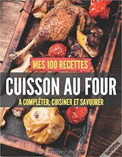 Capa do artigo Mes 100 Recettes Cuisson Au Four - A Completer, Cuisiner Et Savourer