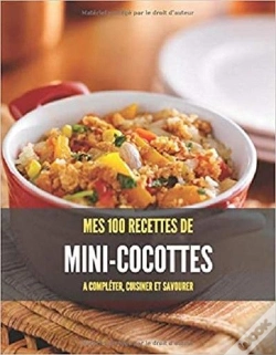 Capa do artigo Mes 100 Recettes De Mini-Cocottes - A Completer, Cuisiner Et Savourer