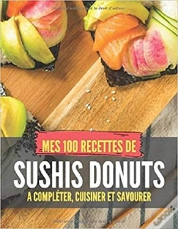 Capa do artigo Mes 100 Recettes De Sushis Donuts - A Completer, Cuisiner Et Savourer