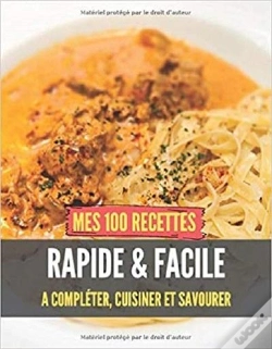 Capa do artigo Mes 100 Recettes Rapide Et Facile - A Completer, Cuisiner Et Savourer