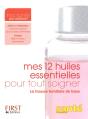 Mes 12 Huiles Essentielles Pour Tout Soigner ; La Trousse Familiale De Base - Preview