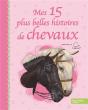 Mes 15 Plus Belles Histoires De Chevaux. Edition Brochee - Preview
