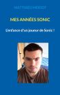 Mes Années Sonic : L'Enfance D'Un Joueur De Sonic ! - Preview