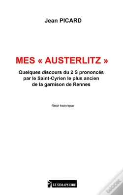 Capa do artigo Mes « Austerlitz » : Quelques Discours Du 2 S Prononcés Par Le Saint-Cyrien Le Plus Ancien De La Garnison De Rennes