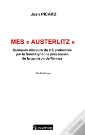 Capa do artigo Mes « Austerlitz » : Quelques Discours Du 2 S Prononcés Par Le Saint-Cyrien Le Plus Ancien De La Garnison De Rennes