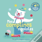 Mes Comptines Rigolotes : Des Sons À Écouter, Des Images À Regarder