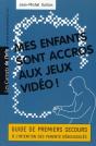 Mes Enfants Sont Accros Aux Jeux Vidéo ! Guide De Premiers Secours À L'Intention Des Parents Déboussolés - Preview