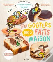 Mes Gouters 100 % Faits Maison ; 40 Recettes Inspirées De Tes Marques Préférées !