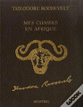 Mes Grandes Chasses En Afrique