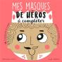 Mes Masques De Héros À Compléter - Preview