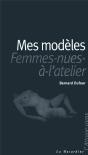 Mes Modeles Ou Les Femmes Nues A L'Atelier - Preview