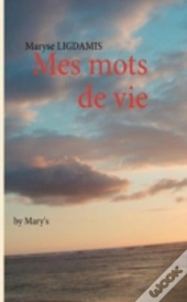 Mes Mots De Vie ; By Mary'S