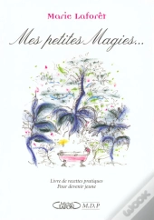Mes Petites Magies ; Livre De Recettes Pratiques Pour Devenir Jeune