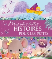 Mes Plus Belles Histoires Pour Les Petits