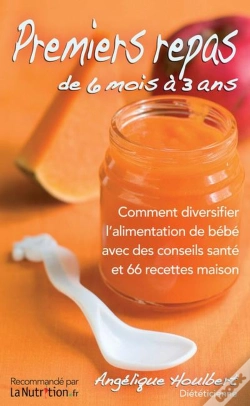 Capa do artigo Mes Premiers Repas De 4 Mois A 3 Ans. Avec 100 Recettes Maison