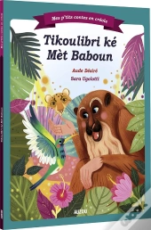 Mes P'Tits Contes En Créole : Petit Colibri Et Maître Baboun ; Créole Guyanais