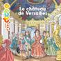 Mes P'Tits Docs : Le Château De Versailles - Preview