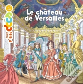 Mes P'Tits Docs : Le Château De Versailles