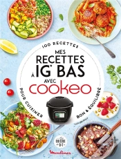 Capa do artigo Mes Recettes À Ig Bas Avec Cookeo : 100 Recettes Pour Cuisiner Bon & Équilibré
