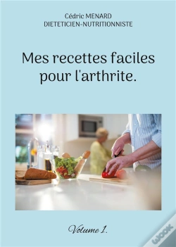 Capa do artigo Mes Recettes Faciles Pour L'Arthrite. : Volume 1.
