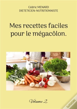 Capa do artigo Mes Recettes Faciles Pour Le Mégacôlon. : Volume 2.