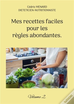 Capa do artigo Mes Recettes Faciles Pour Les Règles Abondantes. : Volume 2.
