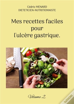 Capa do artigo Mes Recettes Faciles Pour L'Ulcère Gastrique. : Volume 2.