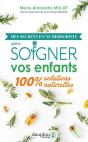 Mes Secrets D'Une Herboriste Pour Soigner Vos Enfants : 100% Solutions Naturelles - Preview