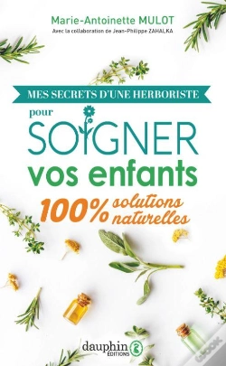 Capa do artigo Mes Secrets D'Une Herboriste Pour Soigner Vos Enfants : 100% Solutions Naturelles