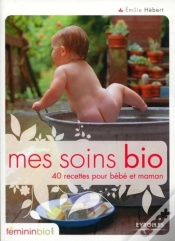 Capa do artigo Mes Soins Bio : 40 Recettes Pour Bébé Et Maman
