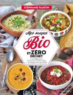 Capa do artigo Mes Soupes Bio Et Zéro Déchet : 75 Recettes De Veloutés, Soupes Et Accompagnements Gourmands