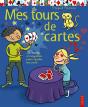 Mes Tours De Cartes ; 30 Tours Incroyables Pour Epater Ses Amis - Preview